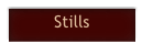 Stills